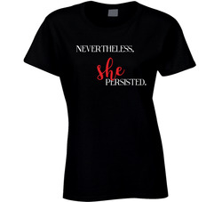 Nevertheless, She Persisted T Shirt