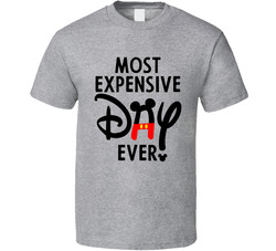 Disney Most Expensive Day Ever T Shirt