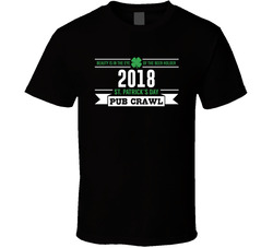 St. Patrick's Day 2018 Pub Crawl T Shirt St. Patrick's Day 2018 Pub Crawl T Shirt