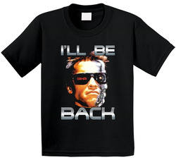 I'll Be Back Terminator Arnold Schwarzenegger T Shirt