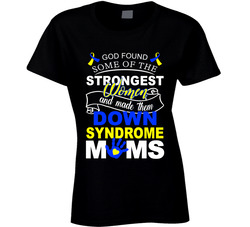 Down Syndrome Awareness - God Made Some Of The Strongest Women Down Syndrome Moms T Shirt Down Syndrome Awareness - God Made Some Of The Strongest Women Down Syndrome Moms T Shirt