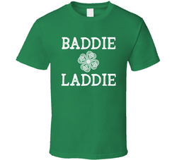 St. Patrick's Day - Baddie Laddie T Shirt St. Patrick's Day - Baddie Laddie T Shirt