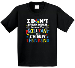 Autism Awareness - Brilliant And Busy Thinking T Shirt