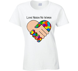 Autism Awareness - Love Needs No Words T Shirt