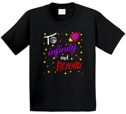 To Infinity And Beyond T Shirt