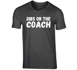 Dibs On The Coach T Shirt