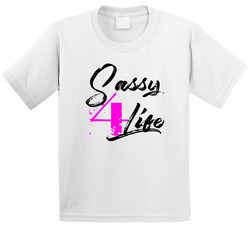 Sassy 4 Life T Shirt