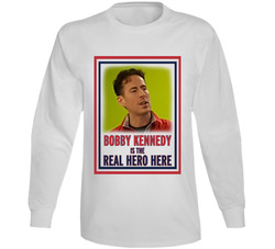 Bobby Kennedy Is The Real Hero Here Long Sleeve