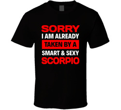 Sorry, Already Taken By A Sexy Scorpio T Shirt