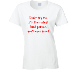 Rudest Kind Person You'll Ever Meet T Shirt