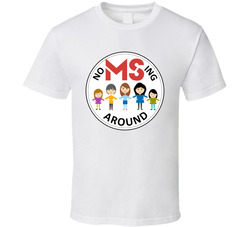 Multiple Sclerosis - No Msing Around T Shirt