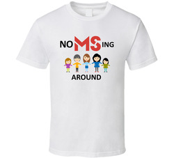 Multiple Sclerosis - No Msing Around T Shirt