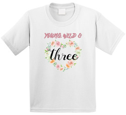 Young, Wild & Three T Shirt