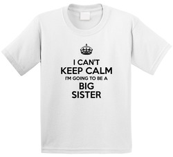 Keep Calm I'm Going To Be A Big Sister T Shirt
