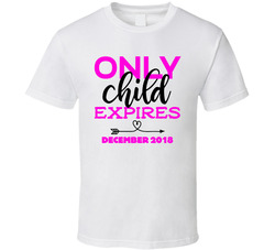 Only Child Expires (add Date) T Shirt