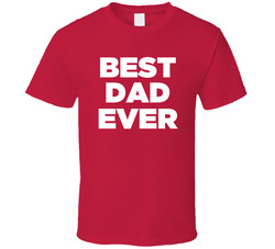 Best Dad Ever T Shirt