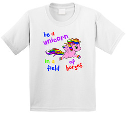 Be A Unicorn In A Field Of Horses T Shirt