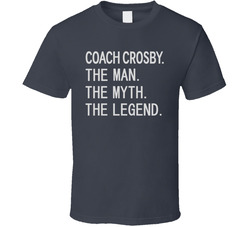 Coach Crosby The Man The Myth The Legend T Shirt Coach Crosby The Man The Myth The Legend T Shirt