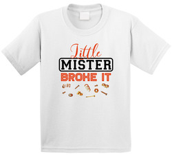 Little Mister Broke It T Shirt