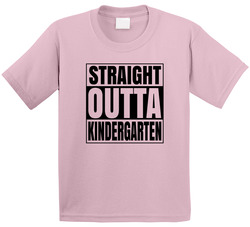 Straight Outta Kindergarten T Shirt