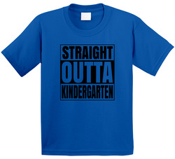 Straight Outta Kindergarten T Shirt