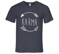 Karma What Goes Around Comes Around T Shirt