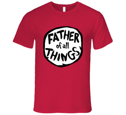 Dr. Seuss Father Of All Things T Shirt Dr. Seuss Father Of All Things T Shirt