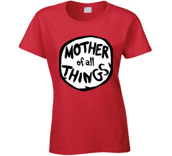 Dr. Seuss Mother Of All Things T Shirt