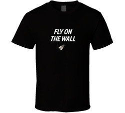 Fly On The Wall T Shirt