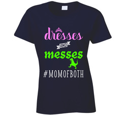 #mom Of Both Dresses And Messes T Shirt