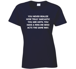 I Have A Sarcastic Mini-me T Shirt