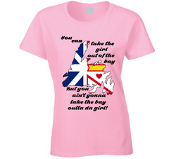 Newfoundland You Can Take The Girl Out Of The Bay But Not The Bay Outta Da Girl T Shirt