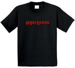 #gorgeous T Shirt
