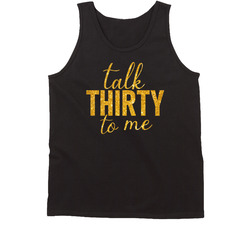 Talk 30 Thirty To Me Tanktop Talk 30 Thirty To Me Tanktop