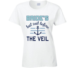 Last Sail Before The Veil - Bride T Shirt Last Sail Before The Veil - Bride T Shirt
