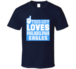 This Guy Loves Philadelphia Eagles T Shirt This Guy Loves Philadelphia Eagles T Shirt