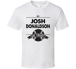 Blue Jays In Josh Donaldson We Trust T Shirt