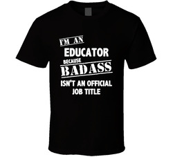 I'm An (add Occupation) Because Badass Isn't An Official Job Title T Shirt
