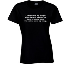 I'm Serious About My Crazy T Shirt