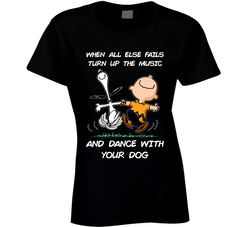 When All Else Fails Turn Up The Music And Dance With Your Dog T Shirt When All Else Fails Turn Up The Music And Dance With Your Dog T Shirt
