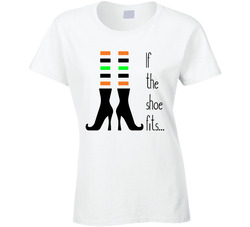 If The Shoe Fits T Shirt