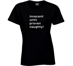 Innocent Until Proven Naughty! T Shirt