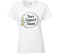 Tina's Support Squad T Shirt