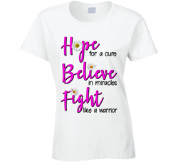 Hope For A Cure Believe In Miracles Fight Like A Warrior T Shirt