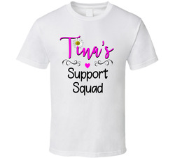 Tina's Support Squad T Shirt