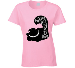 We're All Mad Here Cheshire Cat Alice In Wonderland T Shirt We're All Mad Here Cheshire Cat Alice In Wonderland T Shirt