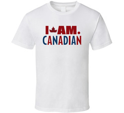 I Am Canadian T Shirt I Am Canadian T Shirt