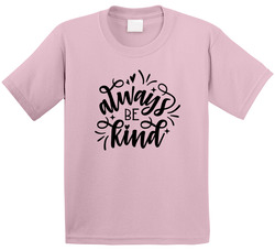 Always Be Kind T Shirt