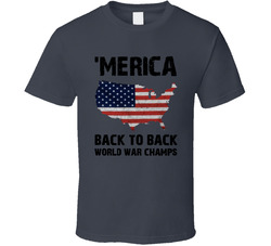 America Back To Back World War Champs T Shirt America Back To Back World War Champs T Shirt