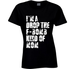 F-bomb Kind Of Mom T Shirt F-bomb Kind Of Mom T Shirt